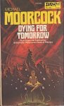 Moorcock, Michael - Dying for Tomorrow