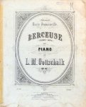 Gottschalk, L.M.: - [Op. 47] Berceuse (Cradle song) pour piano. Op. 47