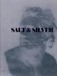 BRAUN, Marta & Hope KINGSLEY [Eds.] - Salt & Silver - Early Photography 1840-1860 - From the Wilson Centre for Photography.
