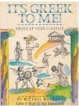 Macrone, Michael - It's Greek to Me! - Brush up your classics