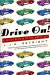 L. J. K. Setright - DRIVE ON !   -  A Social History of the Motor Car