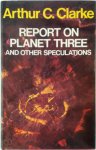 Arthur Charles Clarke 215680 - Report on Planet Three and Other Speculations