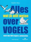S. Moss - Alles wat je wilt weten over vogels / Tirion natuur