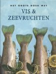 Ron de Heer (vertaling) & Gerard M. L. Harmans (bewerking) & De Redactie (Amsterdam) - Het grote boek met vis & zeevruchten