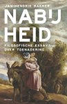 Jan-Hendrik Bakker - Nabijheid. Filosofische essays over toenadering Filosofische essays over toenadering