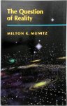 Munitz, Milton K. - The Question of Reality
