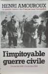 AMOUROUX Henri - La grande histoire des Français sous l'occupation: 6: L'impitoyable guerre civile (Décembre 1942 - Décembre 1943) AMOUROUX Henri - La grande histoire des Français sous l'occupation: 6: L'impitoyable guerre civile (Décembre 1942 - Décembre 1943)