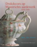 Bogaers, Marie-Rose - Drukdecors op Maastrichts aardewerk 1850-1900 / Petrus Regout, Societe Ceramique, Clermont & Chainaye, Guillaume Lambert, F. Regout