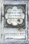 Arundhati Roy - The Ministry of Utmost Happiness