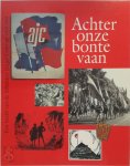 Noor Meilof-Witte, Jan Meilof, Joost de Moor - Achter onze bonte vaan een beeld van de Arbeiders Jeugd Centrale 1918-1959