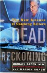 Michael M. Baden ,  Marion Roach - Dead Reckoning The New Science of Catching Killers