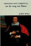 John Wall - Wall, John-Niemand dan Christus (nieuw)