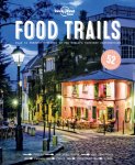 Food - Lonely Planet Food Trails Plan 52 Perfect Weekends in the World's Tastiest Destinations