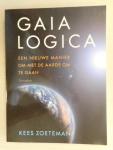 Zoeteman Kees - Gaia logica / een nieuwe omgevingsagenda op basis van zeven elementen