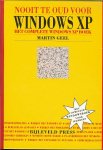 Geel, Martin - Nooit te oud voor Windows XP - het complete Windows XP-boek  .. Windows , Explorer & en outlook voor beginners van alle leeftijden