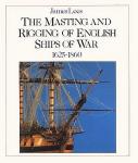 Lees , James . [ isbn 9780851771366 ] 0912 - The masting and rigging of English ships of war, 1625-1860 . ( Originally published in 1979, this book is a standard work on the evolution of rigging, mast-making and sali-making. It is a comprehensive study on the subject. It was compiled over -
