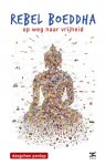 D. Ponlop Rinpoche - Rebel Boeddha op weg naar vrijheid
