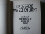 Oosten, F.C. van - Op de grens van zee en lucht. Dertig jaar Neptune bij de koninklijke Marine