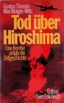 Thomas, Gordon & Max Morgan-Witts - Tod über Hiroshima. Eine Bombe prägte die Weltgeschichte