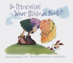 Carmela Lavigna Coyle & Theresa Howell - Do Princesses Wear Hiking Boots? Carmela Lavigna Coyle & Theresa Howell - Do Princesses Wear Hiking Boots?