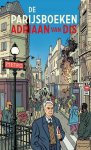 Adriaan van Dis - De Parijsboeken De wandelaar stadsliefde. Scènes in Parijs et encore