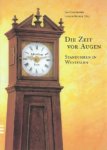 Carstensen, Jan/Reinke, Ulrich - Die Zeit vor Augen. Standuhren in Westfalen