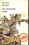 Man, Herman de .. dit is de meest bekende roman van de Auteur .. Omslagontwerp  Niek Wensing - Het wassende water.