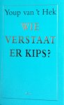 Hek, Youp van 't - Wie verstaat er kips? Hek, Youp van 't - Wie verstaat er kips?