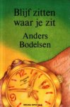 Bodelsen, Anders - Blijf zitten waar je zit