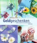  - Geldgeschenken maak van geld verrassend creatieve cadeautjes