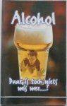 Zaag Harry van der, Baardse Rob, Post Richard, illustraties  Nuninga Wim - Voor hulp Stichting Chris de Hoop EO Nazorg Alcohol daar is toch niets mis mee