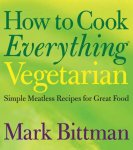 Bittman, Mark - How to Cook Everything Vegetarian