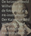 Asser, Saskia & Liesbeth Ruitenberg. - De keizer in beeld. Wilhelm II en de fotografie als pr-instrument/ Der Kaiser im Bild. Wilhelm II und die Fotografie als pr-instrument.