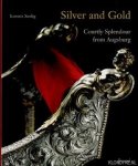 Seelig, Lorenz - Silver and Gold: Courtly Splendor from Augsburg