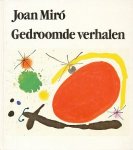 Miró, Joan - Gedroomde verhalen. 23 litho`s met een inleiding van Wolf Stadler.