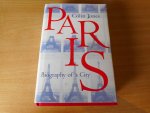 Jones, Colin - Paris. Biography of a city