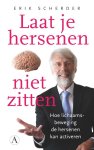 Erik Scherder - Laat je hersenen niet zitten: hoe lichaamsbeweging de hersenen kan activeren