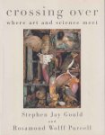 Gould, Stephen Jay & Rosamond Wolff Purcell - Crossing Over: Where Art and Science Meet