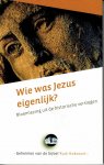 Hakvoort, Rudi - Wie was Jezus eigenlijk? Bloemlezing uit de historische verslagen