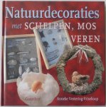 Vestering-Vrisekoop Anneke. Illustrator : Groenland Evelijn van,  Ommeren Hans van e.a. - Natuurdecoraties met schelpen, mos en veren