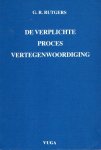 Rutgers, G.R. - De verplichte procesvertegenwoordiging : enige aspecten van de verplichte procesvertegenwoordiging in het burgerlijk geding in Nederland.