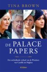 Tina Brown - De Palace Papers. Het onthullende verhaal van de Windsors, van Camilla tot Meghan Het onthullende verhaal van de Windsors - van Camilla tot Meghan