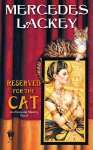 Mercedes Lackey - Reserved for the Cat