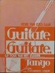 Laan, Henk van der: - Guitare guitare gij tolk van het zuiden. Tango [lied]