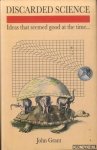Grant, John - Discarded Science. Ideas That Seemed Good At The Time