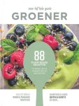 Jesse van der Velde, Dayenne Bos, Patricia Lautenschutz - GROENER voor het hele gezin 88 PLANT-BASED RECEPTEN ZO LEKKER DAT JE VERGEET DAT ZE GEZOND ZIJN
