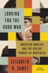 Elizabeth D. Samet - Looking for the Good War