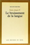 BARTHES, R. - Le bruisssement de la langue. Essais critiques IV.