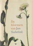 Siebelink, Jan - De bloemen van Jan Siebelink Siebelink, Jan - De bloemen van Jan Siebelink