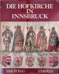 Egg, Erich, - Die Hofkirche in Innsbruck. Das Grabdenkmal Kaiser Maximilians I. und die Silberne Kapelle.